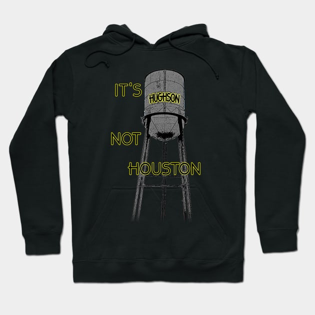 It's Hughson NOT Houston Hoodie by RodeoEmpire